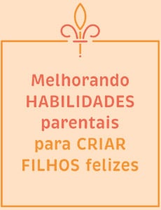 frase "Melhorando habilidades parentais para criar filhos felizes"